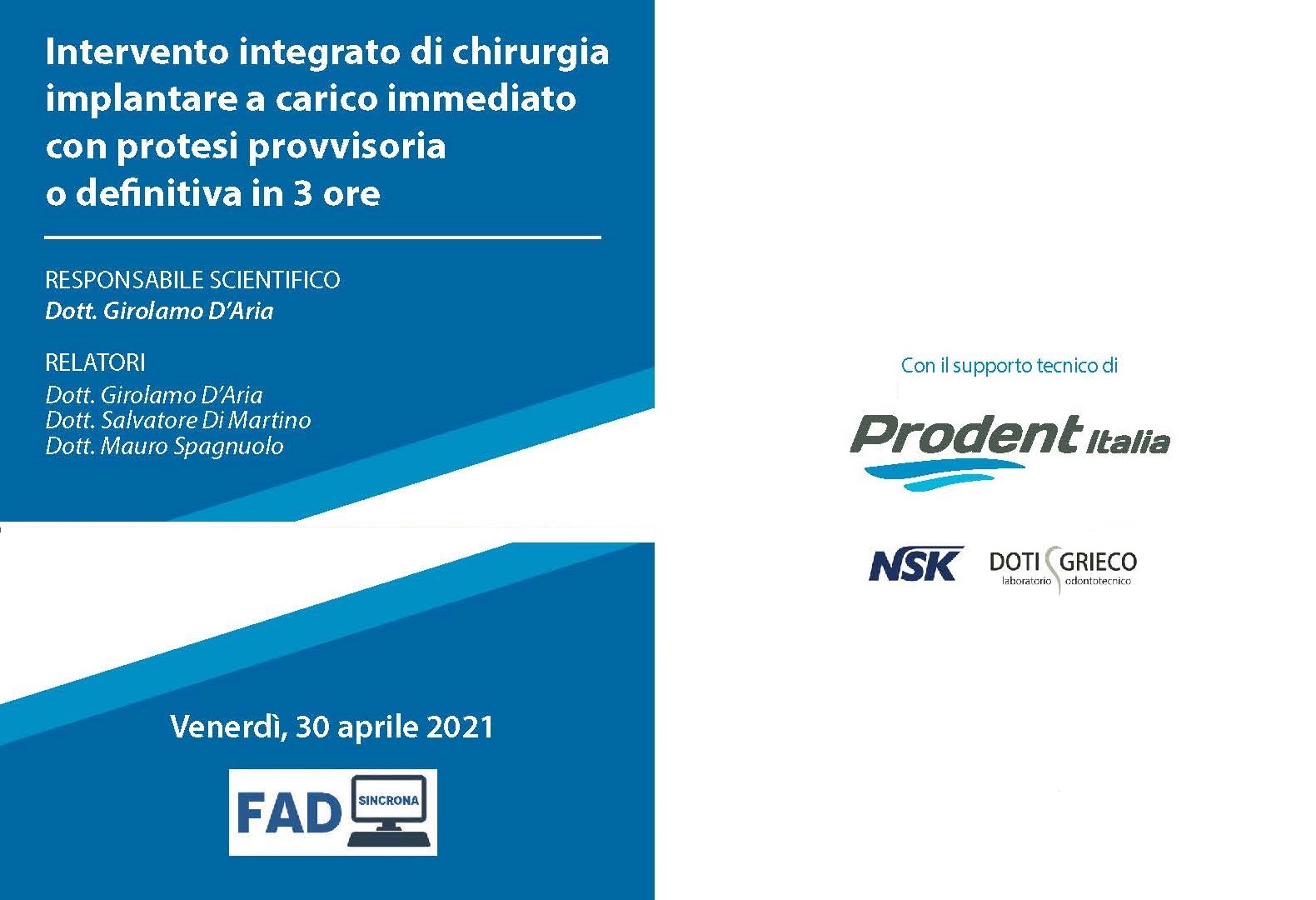 Course Image INTERVENTO INTEGRATO DI CHIRURGIA IMPLANTARE A CARICO IMMEDIATO CON PROTESI PROVVISORIA O DEFINITIVA IN 3 ORE